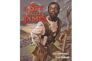 A Spy Called James: The True Story of James Lafayette, Revolutionary War Double Agent