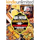 Air Fryer Cookbook For Beginners: 365-Days Budget Friendly, Easy and Delicious Recipes for Friends and Family | Fry, Bake, Sa