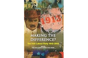Making the Difference?: The Irish Labour Party 1912–2012