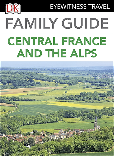 Download DK Eyewitness Family Guide Central France and the Alps (English Edition) PDF