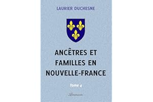 Ancêtres et familles en Nouvelle-France, Tome 4 (French Edition)
