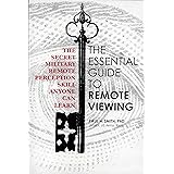 The Essential Guide to Remote Viewing: The Secret Military Remote Perception Skill Anyone Can Learn