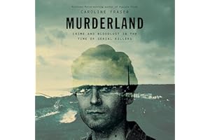Murderland: Crime and Bloodlust in the Time of Serial Killers