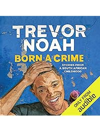 Born a Crime: Stories from a South African Childhood