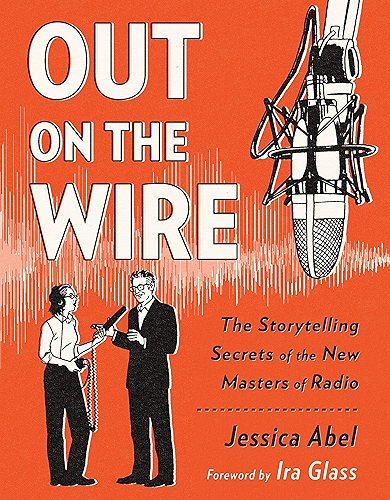 Download Out on the Wire: The Storytelling Secrets of the New Masters of Radio (English Edition) PDF
