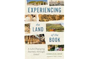 Experiencing the Land of the Book: A Life-Changing Journey through Israel