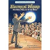 Electrical Wizard: Candlewick Biographies: How Nikola Tesla Lit Up the World