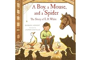 A Boy, a Mouse, and a Spider--The Story of E. B. White