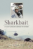 Sharkbait: A Flight Surgeon's Odyssey in Vietnam