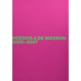 Herzog &amp; de Meuron 2005-2007
