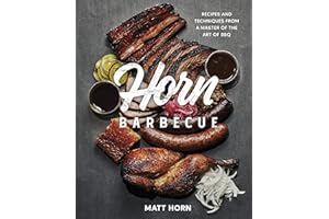 Horn Barbecue: Recipes and Techniques from a Master of the Art of BBQ