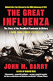 The Great Influenza: The Story of the Deadliest Pandemic in History