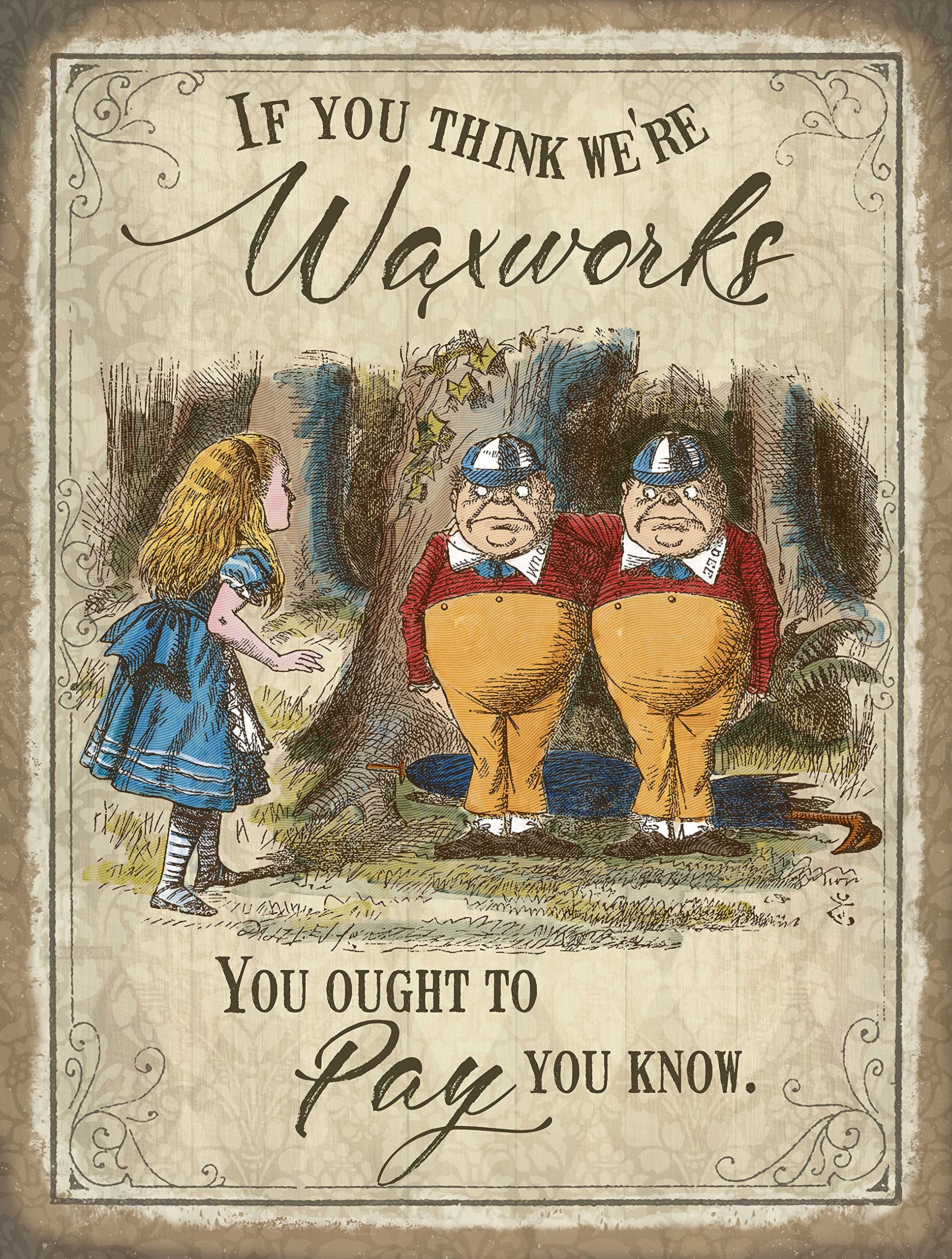 OG If you think we're waxworks (Alice in Wonderland) Small metal sign