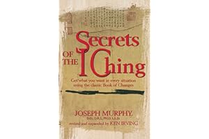 Secrets of the I Ching: Get What You Want in Every Situation Using the Classic Book of Changes