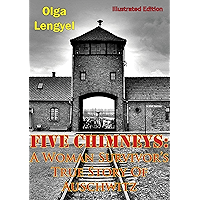 Five Chimneys: A Woman Survivor’s True Story Of Auschwitz [Illustrated Edition] book cover