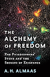 The Alchemy of Freedom: The Philosophers' Stone and the Secrets of Existence