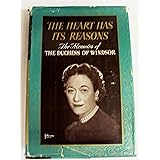 The Heart Has Its Reasons the Memoirs of the Dutchess of Windsor