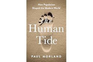 The Human Tide: How Population Shaped the Modern World