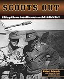 Scouts Out: A History of German Armored Reconnaissance Units in World War II