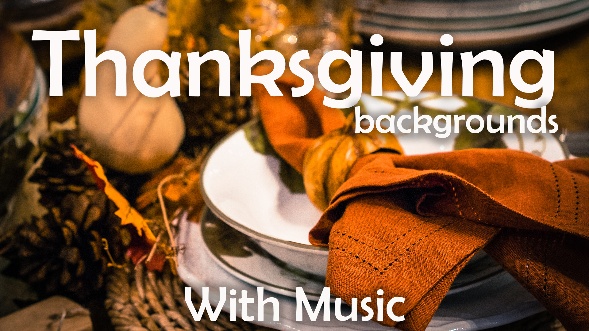 8 Hour Thanksgiving Backgrounds - with Music