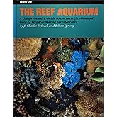 The Reef Aquarium: A Comprehensive Guide to the Identification and Care of Tropical Marine Invertebrates
