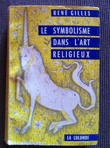 Download René Gilles. Le Symbolisme dans l'art religieux : Architecture, couleurs, costume, peinture, naissance de l'allégorie PDF
