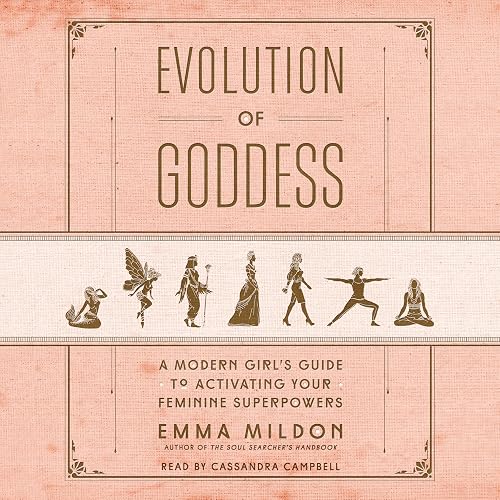 Download Evolution of Goddess: A Modern Girl's Guide to Activating Your Feminine Superpowers PDF
