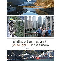 Travelling by Road, Rail, Sea, Air (And Wheelchair) in North America book cover Travelling by Road, Rail, Sea, Air (And Wheelchair) in North America book cover
