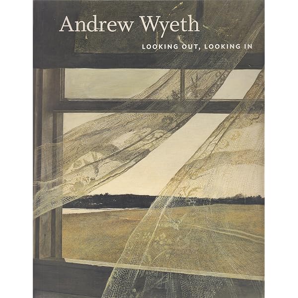 Andrew Wyeth. Looking Out, Looking In: Andrew Wyeth: 9780894683879