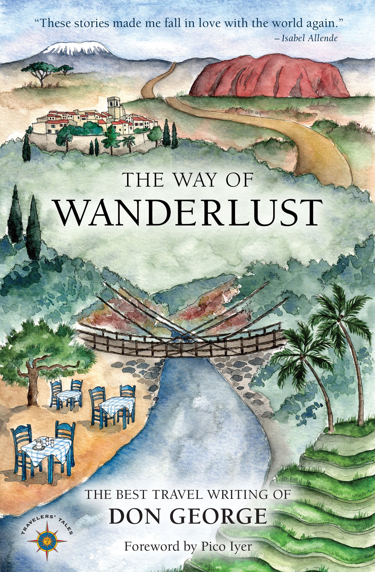 The Way Of Wanderlust The Best Travel Writing Of Don George