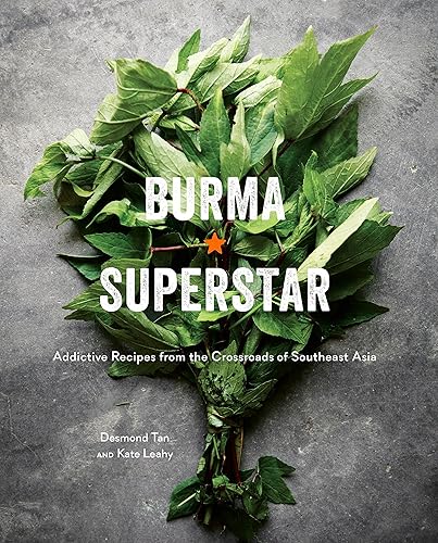 Download Burma Superstar: Addictive Recipes from the Crossroads of Southeast Asia [A Cookbook] PDF