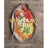 Vibrant India: Fresh Vegetarian Recipes from Bangalore to Brooklyn [A Cookbook]