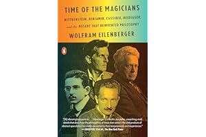 Time of the Magicians: Wittgenstein, Benjamin, Cassirer, Heidegger, and the Decade That Reinvented Philosophy