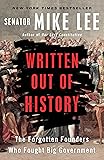Written Out of History: The Forgotten Founders Who Fought Big Government