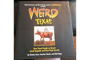 Weird Texas: Your Travel Guide to Texas's Local Legends and Best Kept Secrets (Volume 11)