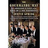 The Gourmands' Way: Six Americans in Paris and the Birth of a New Gastronomy