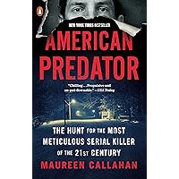 American Predator: The Hunt for the Most Meticulous Serial Killer of the 21st Century