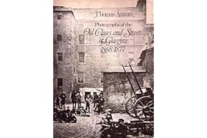Photographs of the Old Closes and Streets of Glasgow, 1868-1877