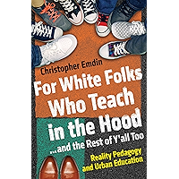 For White Folks Who Teach in the Hood... and the Rest of Y'all Too: Reality Pedagogy and Urban Education (Race… book cover For White Folks Who Teach in the Hood... and the Rest of Y'all Too: Reality Pedagogy and Urban Education (Race… book cover