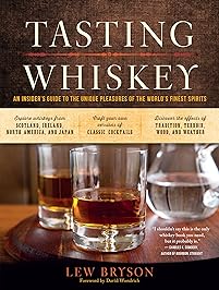 Tasting Whiskey: An Insider's Guide to the Unique Pleasures of the World's Finest Spirits