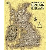 History of Britain and Ireland: The Definitive Visual Guide, New Edition (DK Definitive Visual Histories)