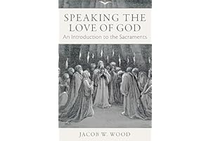 Speaking the Love of God: An Introduction to the Sacraments
