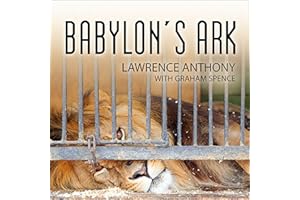 Babylon's Ark: The Incredible Wartime Rescue of the Baghdad Zoo