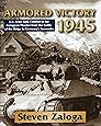 Armored Victory 1945: U.S. Army Tank Combat in the European Theater from the Battle of the Bulge to Germany's Surrender