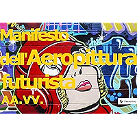 Manifesto dell'Aeropittura futurista (Italian Edition) book cover Manifesto dell'Aeropittura futurista (Italian Edition) book cover