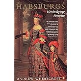 The Habsburgs: Embodying Empire