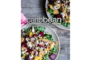 Caribbean Recipes: A Caribbean Cookbook with Easy Caribbean Recipes