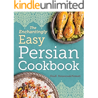 The Enchantingly Easy Persian Cookbook: 100 Simple Recipes for Beloved Persian Food Favorites book cover The Enchantingly Easy Persian Cookbook: 100 Simple Recipes for Beloved Persian Food Favorites book cover