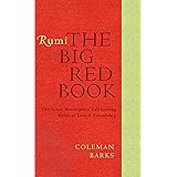 Rumi: The Big Red Book: The Great Masterpiece Celebrating Mystical Love and Friendship