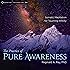 The Practice of Pure Awareness: Somatic Meditation for Touching Infinity